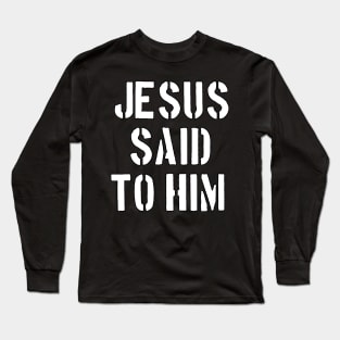 John 14:6 NKJV "Jesus said to him" Text Long Sleeve T-Shirt